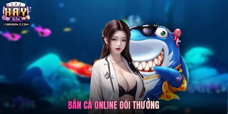 Bắn Cá Online Đổi Thưởng Haywin Nhận Quà Siêu Khủng