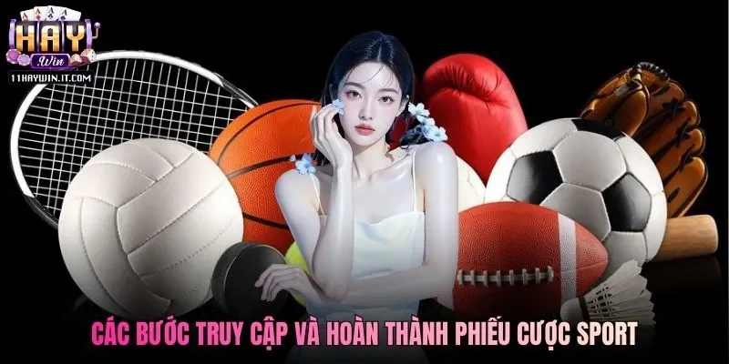 Các bước truy cập và hoàn thành phiếu cược sport