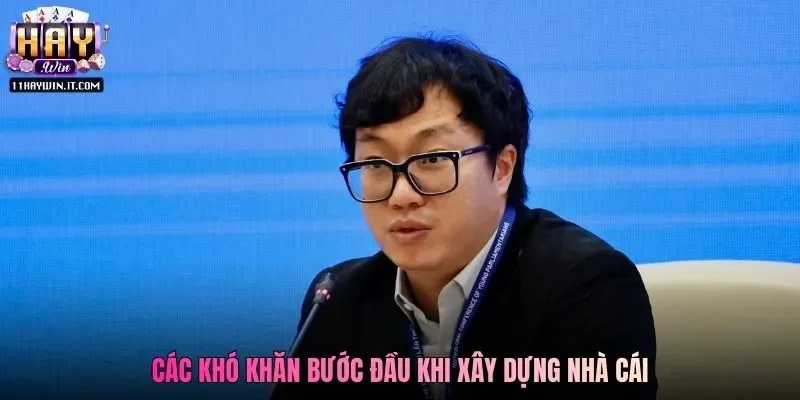Các khó khăn bước đầu khi xây dựng nhà cái