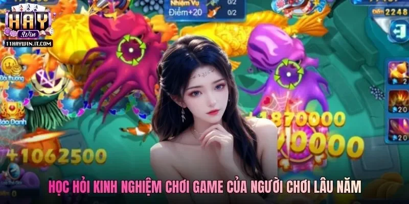 Học hỏi kinh nghiệm chơi game của người chơi lâu năm