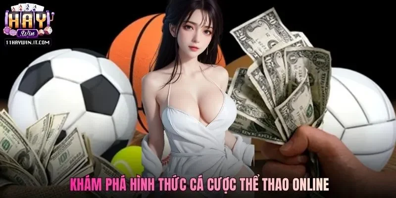 Khám phá hình thức cá cược thể thao online