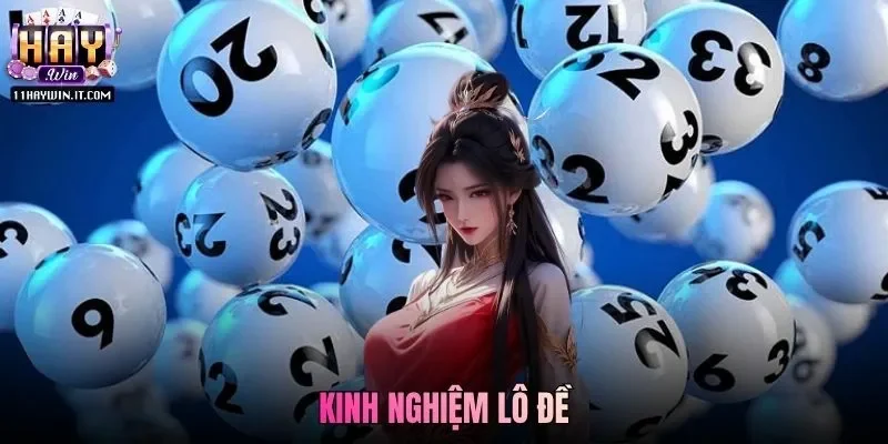 Học Hỏi Kinh Nghiệm Lô Đề Hiệu Quả Của Chuyên Gia Haywin