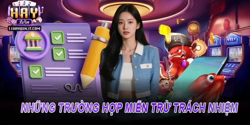 Các trường hợp Haywin được miễn trừ trách nhiệm