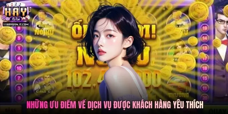 Những ưu điểm về dịch vụ được khách hàng yêu thích