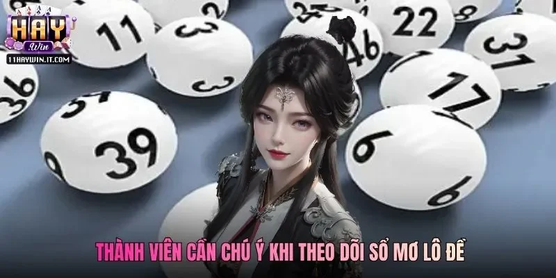 Thành viên cần chú ý khi theo dõi sổ mơ lô đề