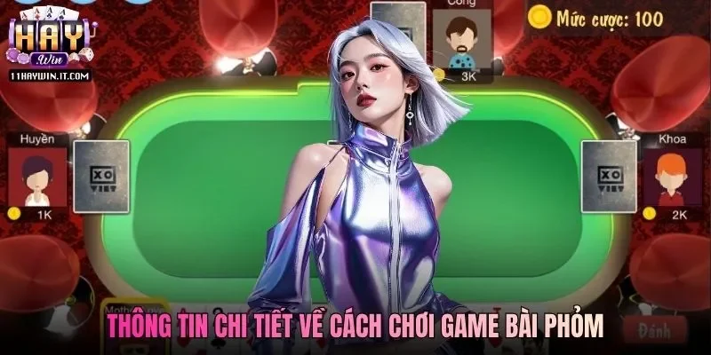Thông tin chi tiết về cách chơi game bài Phỏm