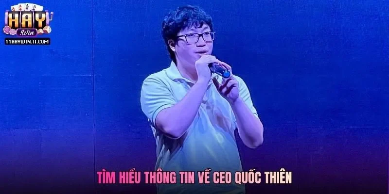 Tìm hiểu thông tin về CEO Quốc Thiên
